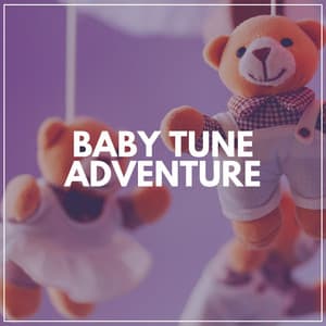 Baby Tune Adventure - Baby Lullaby & Baby Lullaby