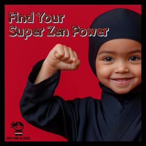 Find Your Super Zen Power - Zen Ninja Kids