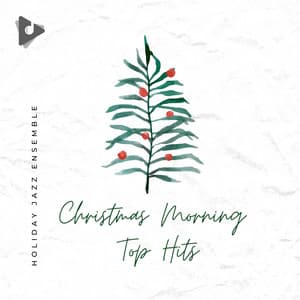 Christmas Morning Top Hits - Holiday Jazz Ensemble