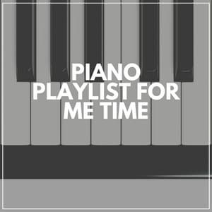 Piano Playlist for Me Time - Emotional Piano Music