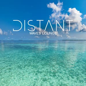 Distant Waves Lounge: Calming Sea Ambience Chillout - Balearic Beach Music Club