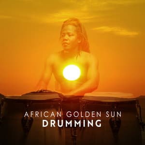 African Golden Sun Drumming - Balanced New Age Rhythms