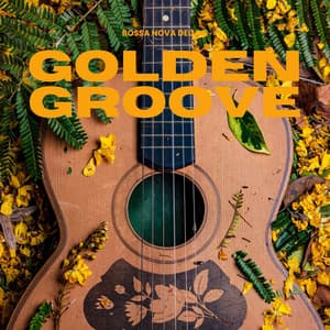 Golden Groove: Best Bossa Nova Music - Bossa Nova Deluxe