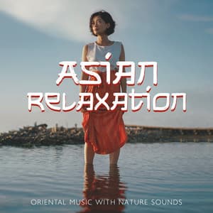 Asian Relaxation: Oriental Music with Nature Sounds - Relaxing Music Guys