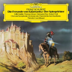 Schubert: Die Freunde von Salamanka, D. 326; Der Spiegelritter, D. 11 - Franz Schubert