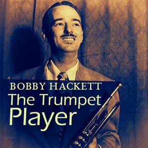 The Trumpet Player - Bobby Hackett