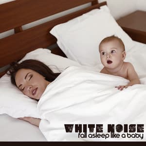 White Noise: Fall Asleep Like a Baby - Sleep System