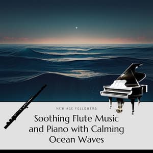 Soothing Flute Music and Piano with Calming Ocean Waves - New Age Followers