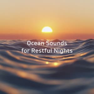 Ocean Sounds for Restful Nights - Ocean Waves for Deep Sleep