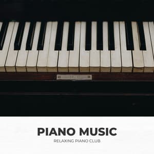 Piano Music: Piano Music for Relaxation - Relaxing Piano Club