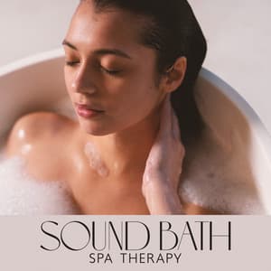 Sound Bath Spa Therapy: Deeply Relaxing Spa Music, Mind & Body Rest - Spa Music Consort