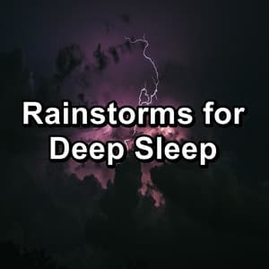 Rainstorms for Deep Sleep - Sleep Rain