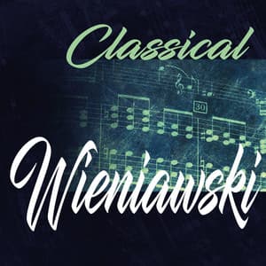 Classical Wieniawski - Henryk Wieniawski