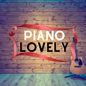 Calming Chill Piano Classics For Relaxing - Piano Lovely