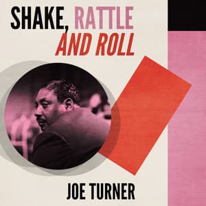 Shake, Rattle and Roll - Big Joe Turner