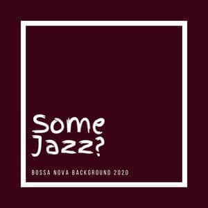 Bossa Nova Background 2020 - Some Jazz?