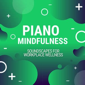 Piano Mindfulness: Soundscapes for Workplace Wellness - Working Music Solitude