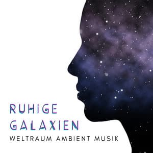 Ruhige Galaxien: Weltraum-Ambient-Musik für Ihre tägliche Nachtentspannung, Weltraumgeräusche zum Schlafen und Schlaflosigkeit - Tiefenentspannung Oase