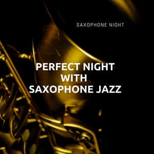 Perfect Night with Saxophone Jazz - Saxophone Night