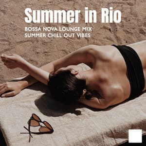 Summer in Rio: Bossa Nova Lounge Mix, Summer Chill Out Vibes - Soft Jazz Mood