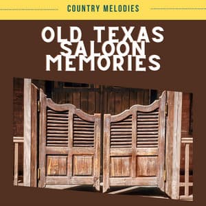Old Texas Saloon Memories - Country Melodies
