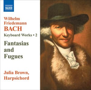 Bach: Keyboard Works, Vol. 2 - 8 Fugues, Fk. 31 - Fantasias - Wilhelm Friedemann Bach