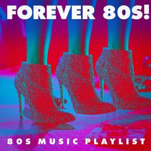 Forever 80S! - 80S Music Playlist - Top 40 Hits