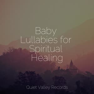 Baby Lullabies for Spiritual Healing - Rest & Relax Nature Sounds