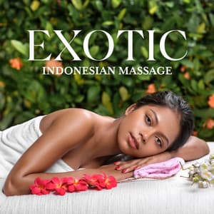 Exotic Indonesian Massage - Inspiring New Age Collection