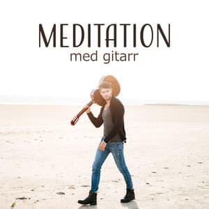 Meditation med gitarr - Lugna ditt sinne med ljud av new age gitarr, Bättre medvetande, Lugn och harmonisk oas - Mindfulness meditation världen