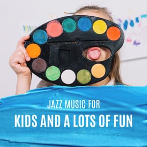 Jazz Music for Kids and A Lots of Fun: Happy Family with Children's Place for Play - Instrumental Jazz Music Ambient