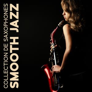 Collection de saxophones Smooth Jazz : Saxophone froid avec piano et guitare, Musique de dîner romantique et chansons d'amour sur fond de jazz instrumental, Bossanova sensuelle de nuit d'été. - Jazz Douce Musique d'Ambiance