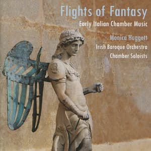 Flights of Fantasy - Early Italian Chamber Orchestra - Irish Baroque Orchestra