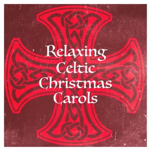 Relaxing Celtic Christmas Carols - Celtic Spirit