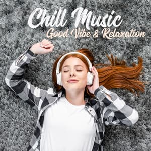 Chill Music. Good Vibe & Relaxation - Chill Out 2019