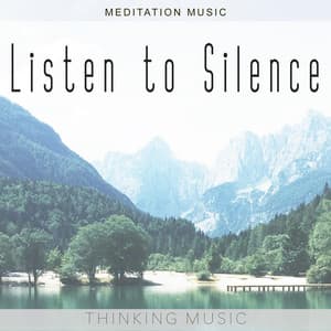 Listen to Silence - Thinking Music