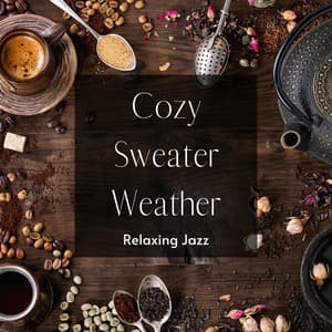 Cozy Sweater Weather: Relaxing Jazz and Herbal Tea - Relax α Wave