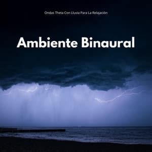 Ambiente Binaural: Ondas Theta Con Lluvia Para La Relajación - Estado Binaural