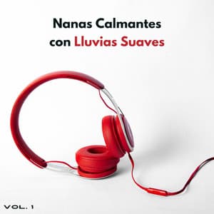 Nanas Calmantes Con Lluvias Suaves Vol. 1 - Sueños tormentosos (lluvia)