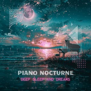 Piano Nocturne: The Sound of Silent Nights - Deep Sleep and Dreams