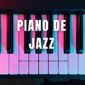 Piano De Jazz Relajante Para La Concentración - Conjunto de música relajante de piano jazz