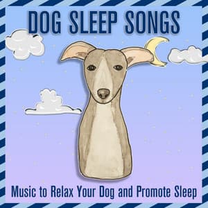 Dog Sleep Songs: Music to Relax Your Dog and Promote Sleep - Dog Music
