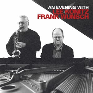 An Evening with Lee Konitz and Frank Wunsch - Frank Wunsch