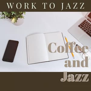 Work To Jazz - Coffee and Jazz