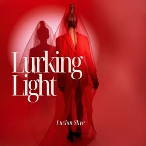 Lurking Light: Threads of a Fever Dream - Lucian Skye