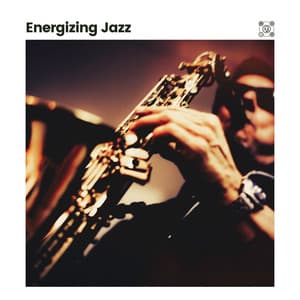 Energizing Jazz - Instrumental Jazz Music Ambient