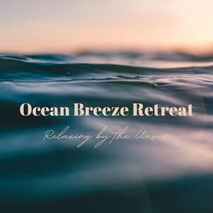 Ocean Breeze Retreat: Relaxing by the Waves - Tailormade Ocean Waves