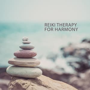 Reiki Therapy for Harmony in Your Life: Music for Healing and Positive Energy - Reiki Music Energy Healing