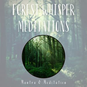Forest Whisper Meditations: Nature's Reiki - Mantra & Meditation
