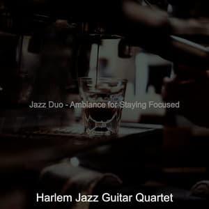 Jazz Duo - Ambiance for Staying Focused - Harlem Jazz Guitar Quartet